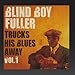 Song Bye Bye Baby Blues by Blind Boy Fuller on Blind Boy Fuller Trucks His Blues Away, Vol. 1 at Amazon