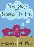 Psychology Of Brazilian Jiujitsu Bjj Submission Wrestling Judo Sambo Grappling Etc English Edition