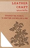 Leather Craft Secrets English Edition
