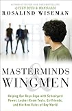 Masterminds And Wingmen Helping Our Boys Cope With Schoolyard Power Lockerroom Tests Girlfriends And The New Rules Of Boy World English Edition