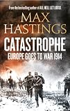Catastrophe Europe Goes To War 1914 English Edition