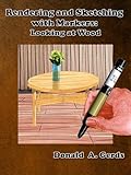 Rendering And Sketching With Markers Looking At Wood English Edition
