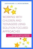 Working With Children And Teenagers Using Solution Focused Approaches Enabling Children To Overcome Challenges And Achieve Their Potential English Edition