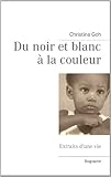 Du Noir Et Blanc %C3%A0 La Couleur: Extraits D'une Vie