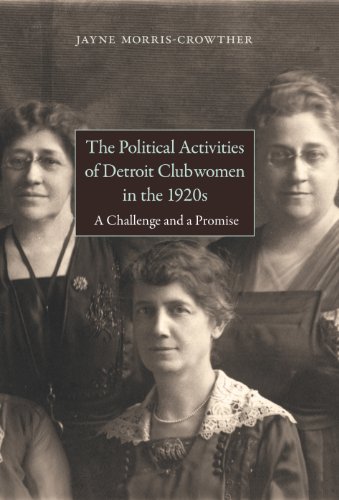 The Political Activities of Detroit Clubwomen in the 1920s: A Challenge and a Promise (By: Jayne Morris-Crowther) cover