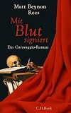 Mit Blut signiert : ein Caravaggio-Krimi