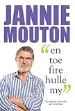Jannie Mouton En Toe Fire Hulle My Afrikaans Edition