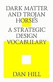 Dark Matter And Trojan Horses A Strategic Design Vocabulary English Edition