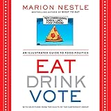 Eat Drink Vote An Illustrated Guide To Food Politics English Edition