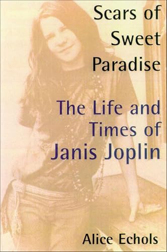 Scars of Sweet Paradise:The Life and Times of Janis Joplin