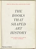 The Books That Shaped Art History From Gombrich And Greenberg To Alpers And Krauss English Edition