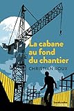 La Cabane Au Fond Du Chantier (souris Noire)