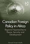 Canadian foreign policy in Africa : regional approaches to peace, security, and development