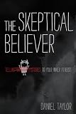 The Skeptical Believer Telling Stories To Your Inner Atheist English Edition
