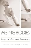 Aging Bodies Images And Everyday Experience English Edition