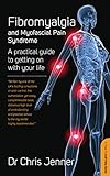 Fibromyalgia And Myofascial Pain Syndrome A Practical Guide To Getting On With Your Life English Edition