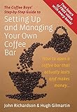 The Coffee Boys Stepbystep Guide To Setting Up And Managing Your Own Coffee Bar How To Open A Coffee Bar That Actually Lasts And Makes Makes Money English Edition