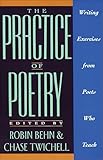 The Practice Of Poetry Writing Exercises From Poets Who Teach English Edition