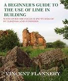 A Beginners Guide On The Use Of Lime In Buildings Old House Series With Numerous Colour Images Of Buildings Finishes Cement Damage Tools And More