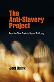 The Antislavery Project From The Slave Trade To Human Trafficking Pennsylvania Studies In Human Rights English Edition