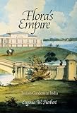 Floras Empire British Gardens In India Penn Studies In Landscape Architecture English Edition