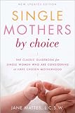 Single Mothers By Choice A Guidebook For Single Women Who Are Considering Or Have Chosen Motherhood English Edition