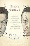 Brave Genius A Scientist A Philosopher And Their Daring Adventures From The French Resistance To The Nobel Prize English Edition