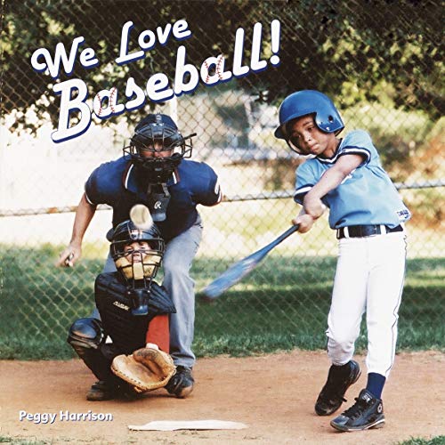 We Love Baseball! (By: Peggy Harrison) cover