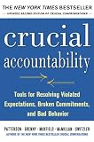 Crucial Accountability Tools For Resolving Violated Expectations Broken Commitments And Bad Behavior Second Edition English Edition