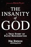 The Insanity Of God A True Story Of Faith Resurrected