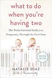 What To Do When Youre Having Two The Twins Survival Guide From Pregnancy Through The First Year English Edition