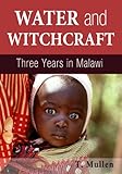 Water And Witchcraft Three Years In Malawi African Raindrop Series Book 1