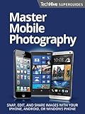 Master Mobile Photography Superguide Techhive Superguide Book 2 English Edition
