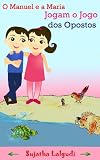 Learn Portuguese For Kids O Manuel E A Maria Jogam O Jogo Dos Opostos Para Crianas Dos 3 Aos 6 Anos Livro Infantil Ilustrado Leitura Infantil Para Crianas Portuguese Edition