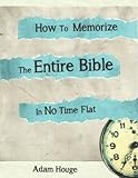 How To Memorize The Entire Bible In No Time Flat English Edition
