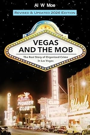 Vegas and the Mob: The Real Story of Organized Crime in Las Vegas