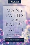 Many Paths To The Bahai Faith English Edition