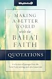 Quotations Making A Better World With The Bahai Faith English Edition