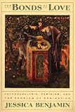 The Bonds Of Love Psychoanalysis Feminism And The Problem Of Domincation English Edition