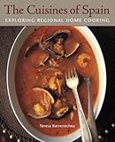 The Cuisines Of Spain Exploring Regional Home Cooking A Cookbook English Edition