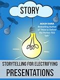 Public Speaking Storytelling Techniques For Electrifying Presentations English Edition