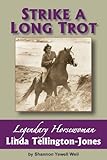 Strike A Long Trot Legendary Horsewoman Linda Tellingtonjones English Edition