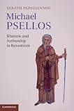 Michael Psellos Rhetoric And Authorship In Byzantium English Edition