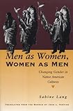 Men As Women Women As Men Changing Gender In Native American Cultures English Edition