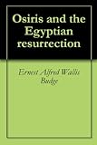 Osiris And The Egyptian Resurrection English Edition