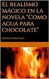 El Realismo Mgico En La Novela Como Agua Para Chocolate De Laura Esquivel Spanish Edition