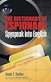 The Dictionary Of Espionage Spyspeak Into English Dover Military History Weapons Armor English Edition