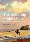 The Enduring Middle East: In the Footsteps of David Roberts