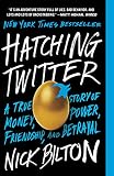 Hatching Twitter A True Story Of Money Power Friendship And Betrayal