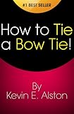How To Tie A Bow Tie Tying A Bow Tie Fast Easy Finally Learn How To Tie A Bowtie The Right Way English Edition